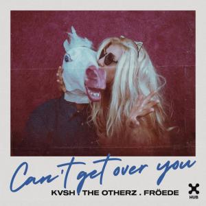 poster for Can’t Get Over You - KVSH, the otherz, Gabriel Froede