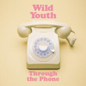 poster for Through the Phone - Wild Youth
