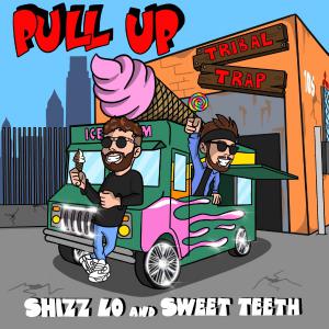 poster for Pull Up - Shizz Lo & Sweet Teeth
