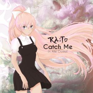 poster for Catch Me (feat. Allie Crystal) - Raito