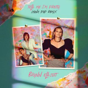 poster for Tell Me I’m Pretty (Icona Pop Remix) - Brynn Elliott