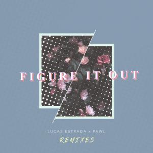 poster for Figure It Out (Milwin Remix) - Lucas Estrada, Pawl