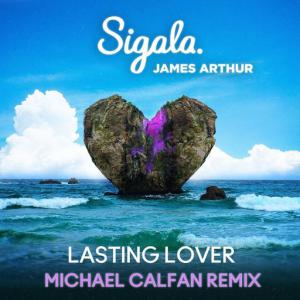 poster for Lasting Lover (Michael Calfan Remix) - Sigala, James Arthur