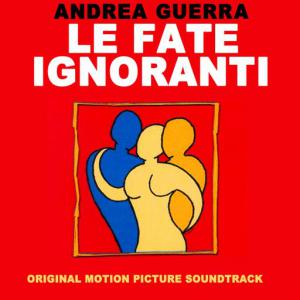 poster for Le Fate Ignoranti - The Ignorant Fairies (Main Theme) - Andrea Guerra