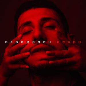 poster for Crush - Besomorph