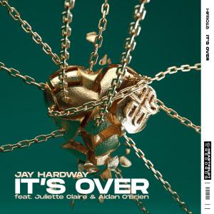 poster for It’s Over (feat. Juliette Claire & Aidan O’Brien) - Jay Hardway