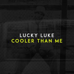 poster for Cooler Than Me - Lucky Luke