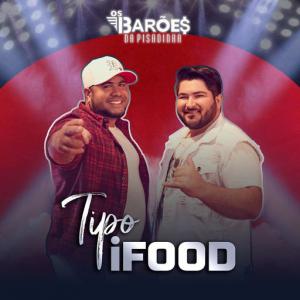 poster for Tipo iFood - Os Barões Da Pisadinha