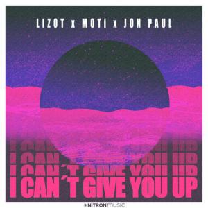 poster for I Can’t Give You Up - Lizot, Moti, Jon Paul
