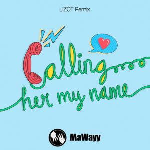 poster for Calling Her My Name (LIZOT Radio Mix) - MaWayy, Lizot