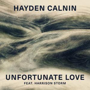 poster for Unfortunate Love (feat. Harrison Storm) - Hayden Calnin
