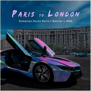poster for Paris to London - Romanian House Mafia, Bastien, Inna