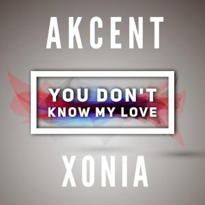 poster for You don’t know my love (feat. Xonia) - akcent