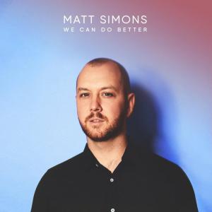 poster for We Can Do Better - Matt Simons