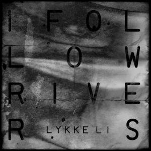poster for I Follow Rivers - Lykke Li