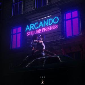 poster for Still Be Friends - Arcando