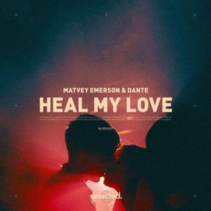 poster for Heal My Love - Matvey Emerson, Dante