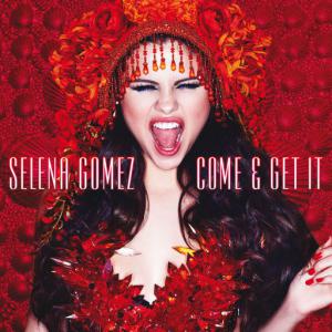 poster for Come & Get It - Selena Gomez