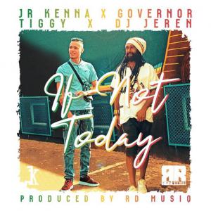 poster for If Not Today - JR Kenna, Governor Tiggy, DJ Jeren