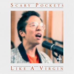 poster for Like a Virgin (feat. Kenton Chen) - Scary Pockets