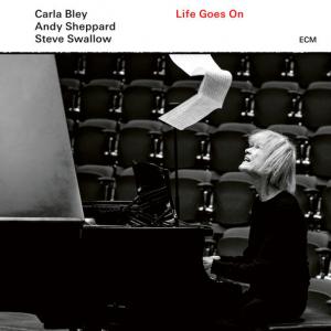 poster for Life Goes On: And On - Carla Bley, Andy Sheppard, Steve Swallow