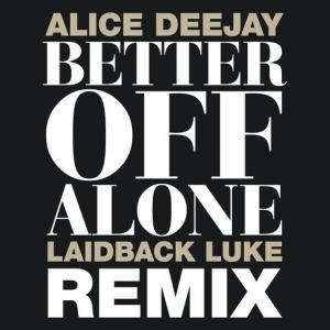 poster for Better Off Alone (Remastered) (1999 Original Hit Radio) - Alice DeeJay
