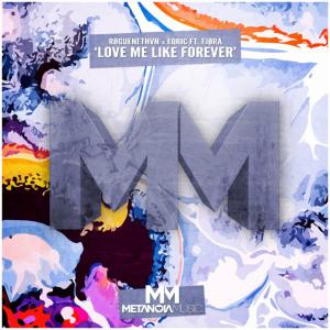 poster for Love Me Like Forever (feat. FJØRA) - RØGUENETHVN & EQRIC