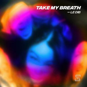 poster for Take My Breath - Le Dib