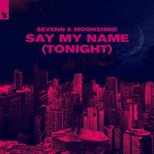 poster for Say My Name (Tonight) - Sevenn & Moonshine