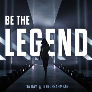 poster for Be the Legend (feat. Rtruenahmean & League of Legends) - Tia Ray