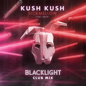 poster for Blacklight (feat. Kazhi) [Club Mix] - Kush Kush & Sickmellow