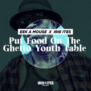 poster for Put Food on the Ghetto Youth Table - Eek-A-Mouse, IRIE ITES