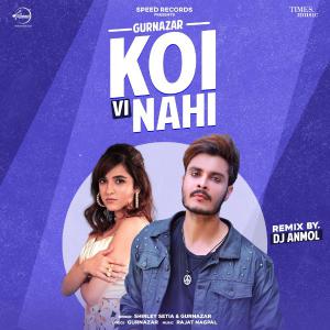 poster for Koi Vi Nahi (DJ Anmol Remix) - Shirley Setia & Gurnazar