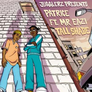 poster for Tall Shade - Patrice, Mr Eazi, Jugglerz