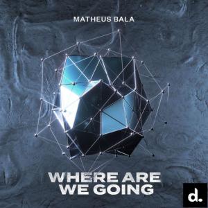 poster for Where Are We Going - Matheus Bala