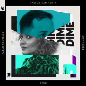 poster for Dime (Hadi Zeidan Remix) - Pablo Nouvelle, Emy Perez