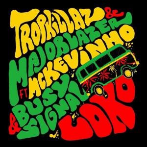 poster for Loko (feat. MC Kevinho & Busy Signal) - Tropkillaz & Major Lazer 