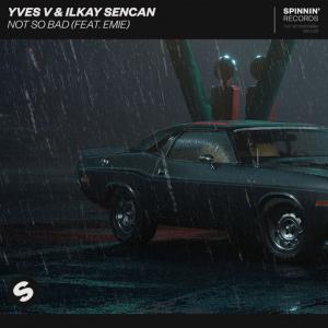 poster for Not So Bad (feat. Emie) - Yves V, Ilkay Sencan