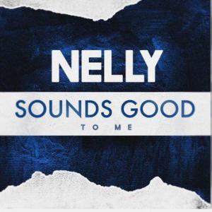 poster for Sounds Good To Me - Nelly