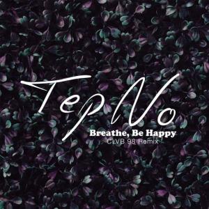 poster for Breathe, Be Happy (CLVB 98 Remix) - Tep No