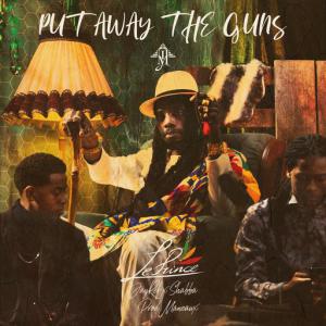 poster for Put Away The Guns (feat. Maneaux) - LePrince, Jay REF, Shabba