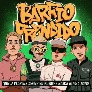poster for Barrio Prendido (feat. MOMO) - The La Planta, Nestor En Bloque, Marka Akme
