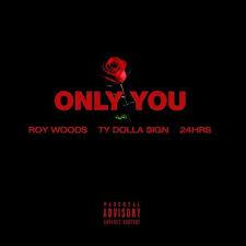poster for Only You - Roy Woods Ft. Ty Dolla Sign & 24hrs