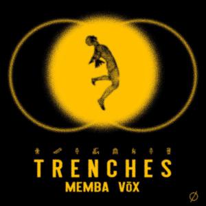 poster for Trenches - MEMBA & vōx