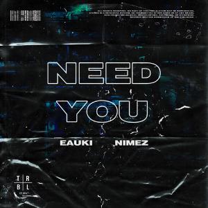 poster for Need You - Eauki & Nimez