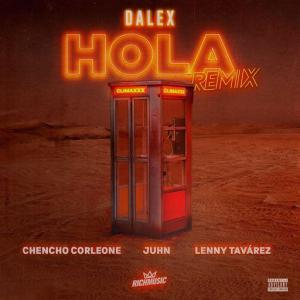 poster for Hola (Remix) (feat. Juhn, Dímelo Flow) - Dalex, Lenny Tavarez, Chencho Corleone