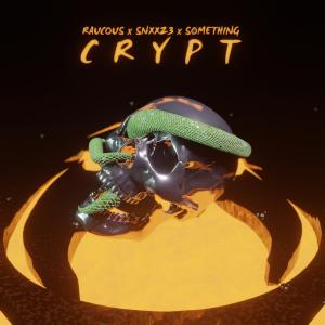 poster for Crypt - Raucous, Sømething & Snxxz3