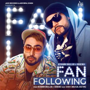 poster for Fan Following (feat. Bohemia) - Nishawn Bhullar