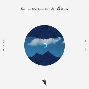 poster for My Life - Chill Satellite & 4URA