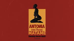 poster for Mátame (feat. Erik Frank) [Charming Horses Remix] - Antonia & Charming Horses